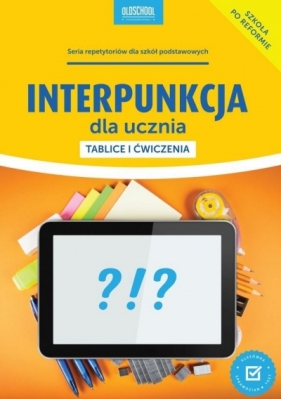 Interpunkcja dla ucznia. Tablice i ćwiczenia - Mariola Rokicka