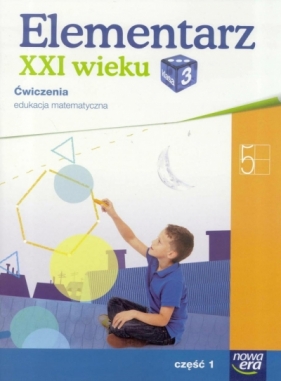 Elementarz XXI wieku 3. Edukacja matematyczna. Ćwiczenia, część 1 - Krystyna Bielenica, Małgorzata Kwil, Maria Bura