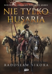 Nie tylko husaria - Radosław Sikora