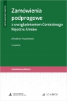 Zamówienia podprogowe z uwzględnieniem Centralnego Rejestru Umów + wzory do Arkadiusz Szyszkowski