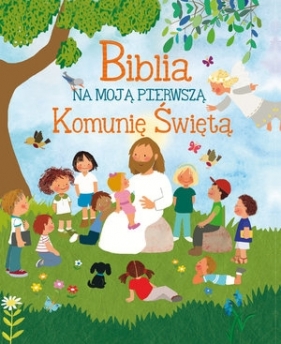 Biblia na moją Pierwszą Komunię Święta - Lorena Marin