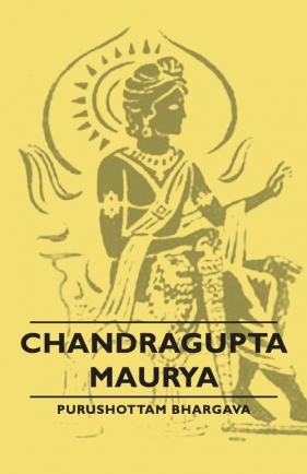 Chandragupta Maurya - Bhargava Purushottam