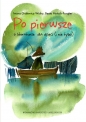 Po pierwsze. O literaturze dla dzieci (i nie tylko) - Iwona Gralewicz-Wolny, Beata Mytych-Forajter