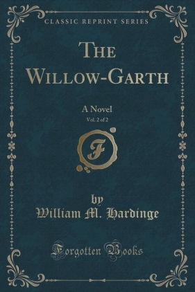 The Willow-Garth, Vol. 2 of 2 - Hardinge William M.