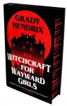 Witchcraft for Wayward Girls Grady Hendrix