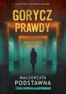Gorycz prawdy Małgorzata Podstawna