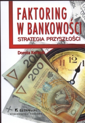 Faktoring w bankowości Strategia przyszłości - Korenik Dorota