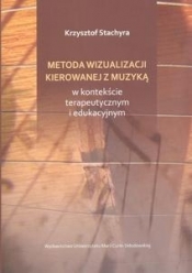 Metoda wizualizacji kierowanej muzyką w kontekście terapeutycznym i edukacyjnym - Krzysztof Stachyra