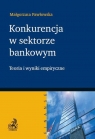 Konkurencja w sektorze bankowym.  Małgorzata Pawłowska