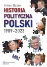 Historia polityczna Polski 1989-2023 Antoni Dudek