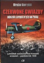 Czerwone gwiazdy sojusznik czarnych krzyży nad Polską - Wawrzyński Mirosław