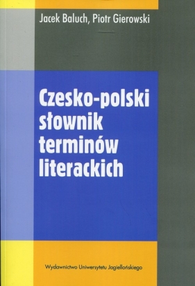 Czesko-polski słownik terminów literackich - Baluch Jacek, Gierowski Piotr