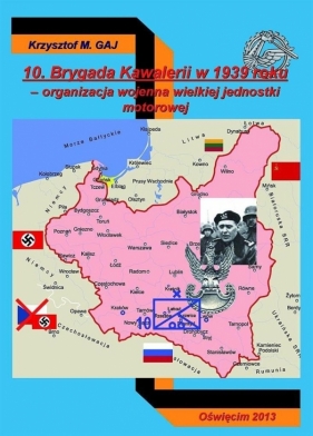 10 Brygada Kawalerii w 1939 roku - Gaj Krzysztof Marek