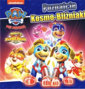 Psi Patrol nr 36 Poznajcie Kosmo-Bliźniaki! - Opracowanie zbiorowe