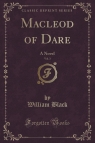 Macleod of Dare, Vol. 3 A Novel (Classic Reprint) Black William