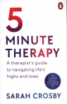 5 Minute Therapy A Therapist’s Guide to Navigating Life’s Highs and Crosby Sarah
