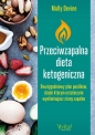 Przeciwzapalna dieta ketogeniczna. Dwutygodniowy plan posiłków, dzięki którym ostatecznie wyeliminujesz stany zapalne - Molly Devine