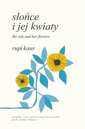 Słońce i jej kwiaty. The Sun and Her Flowers - Kaur Rupi, Gralak Anna