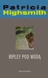 Tom Ripley. Tom 5. Ripley pod wodą Highsmith Patricia