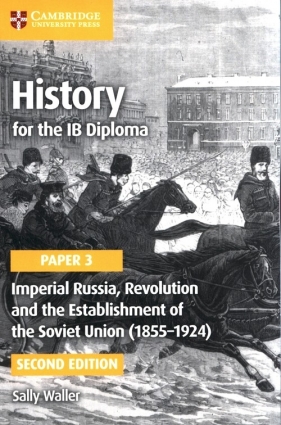 History for the IB Diploma Paper 3: Imperial Russia, Revolution and the Establishment of the Soviet Union (1855-1924) - Sally Waller