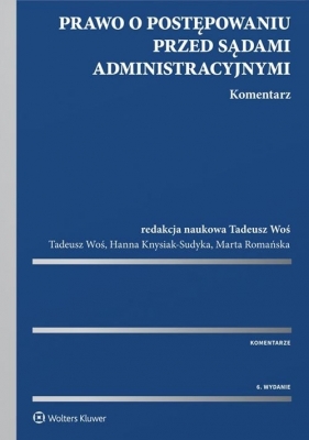 Prawo o postępowaniu przed sądami administracyjnymi Komentarz - Hanna Knysiak-Sudyka, Marta Romańska, Tadeusz Woś