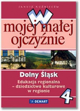 W mojej małej ojczyźnie 4 Dolny Śląsk - Kuźnieców Janusz