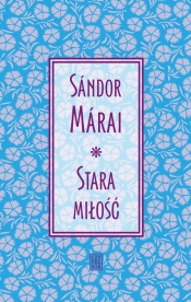 Stara miłość - Marai Sandor