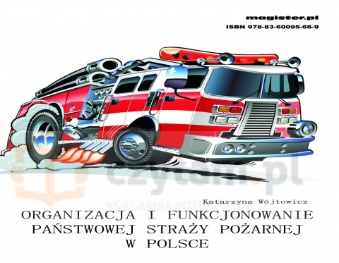 Organizacja i funkcjonowanie Państwowej Straży Pożarnej w Polsce (dodruk na życzenie)
