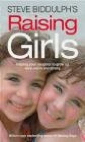 Steve Biddulph's Raising Girls - Steve Biddulph