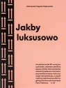 Jakby luksusowo. Przewodnik po architekturze.. w.2 Aleksandra Stępień-Dąbrowska