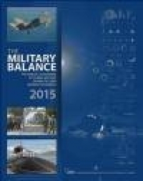 The Military Balance 2015 The International Institute of Strategic Studies, (IISS)