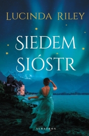 Siedem sióstr/new. Siedem Sióstr. Tom 1 - Lucinda Riley