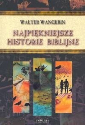 Najpiękniejsze historie biblijne Wangerin Walter