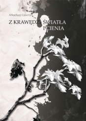 Z krawędzi światła i cienia - Arkadiusz Gawron