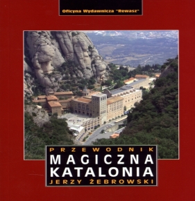 Magiczna Katalonia. Przewodnik - Jerzy Żebrowski