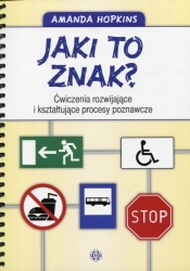 Jaki to znak? Ćwiczenia rozwijające i kształtujące procesy poznawcze - Amanda Hopkins