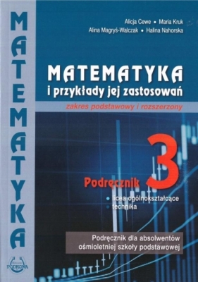 Matematyka i przykłady jej zastosowań. Podręcznik 3. Licea ogólnokształcące i technika. Zakres podstawowy i rozszerzony - Maria Kruk, Alina Magryś-Walczak, Alicja Cewe