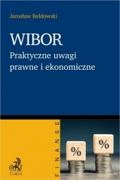 WIBOR. Praktyczne uwagi prawne i ekonomiczne - Bełdowski Jarosław