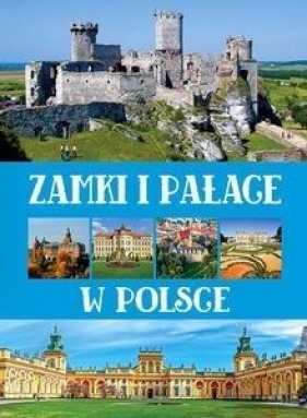 Zamki i pałace w Polsce - Opracowanie zbiorowe