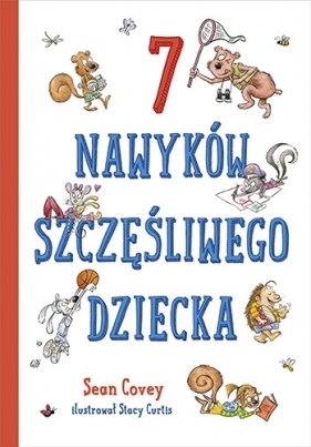7 nawyków szczęśliwego dziecka - Sean Covey