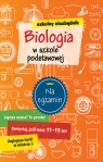 Szkolny niezbędnik. Biologia w szkole podstawowej Opracowanie zbiorowe