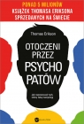 Otoczeni przez psychopatów. Jak rozpracować tych, którzy tobą manipulują Thomas Erikson