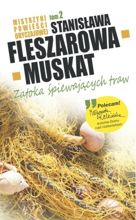 Mistrzyni Powieści Obyczajowej 2 Zatoka śpiewających traw - Fleszarowa-Muskat Stanisława