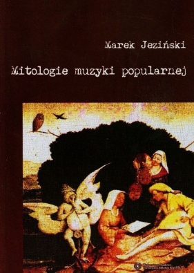 Mitologie muzyki popularnej - Jeziński Marek<br />