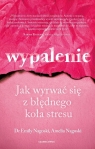 Wypalenie. Jak wyrwać się z błędnego koła stresu Emily Nagoski, Amelia Nagoski