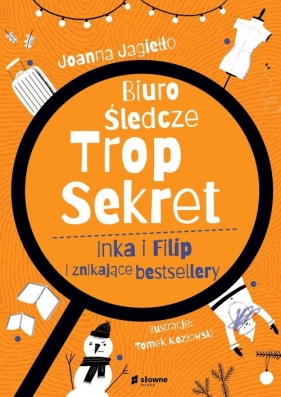 Biuro Śledcze Trop Sekret. Inka i Filip i znikające bestsellery - Joanna Jagiełło