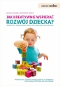 Jak kreatywnie wspierać rozwój dziecka? - Natalia Minge, Krzysztof Minge