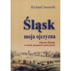 Śląsk moja ojczyzna - Richard Jauernik