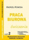 Praca biurowa ćwiczenia cz. 2 EKONOMIK Andrzej Komosa