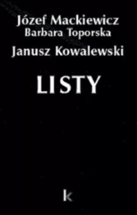 Dzieła T.29 Listy (Kowalewski) - Józef Mackiewicz, Barbara Toporska, Janusz Kowale